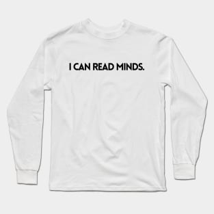 I CAN READ MINDS Long Sleeve T-Shirt